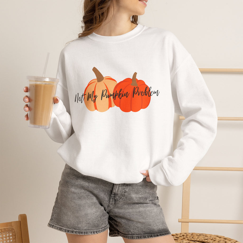 Not My Pumpkin Problem Fall Pumpkin Sweatshirt